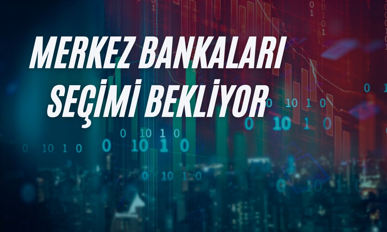 Merkez Bankaları için Seçim Bekleyişi: Faiz İndirimleri Sürecek