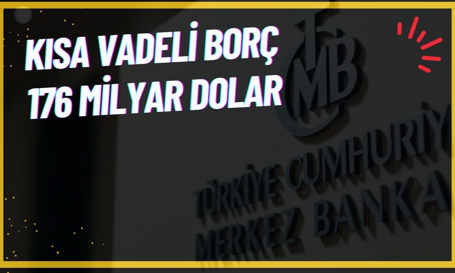 Merkez Bankası Duyurdu: Kısa Vadeli Dış Borç Yüzde 0,1 Arttı