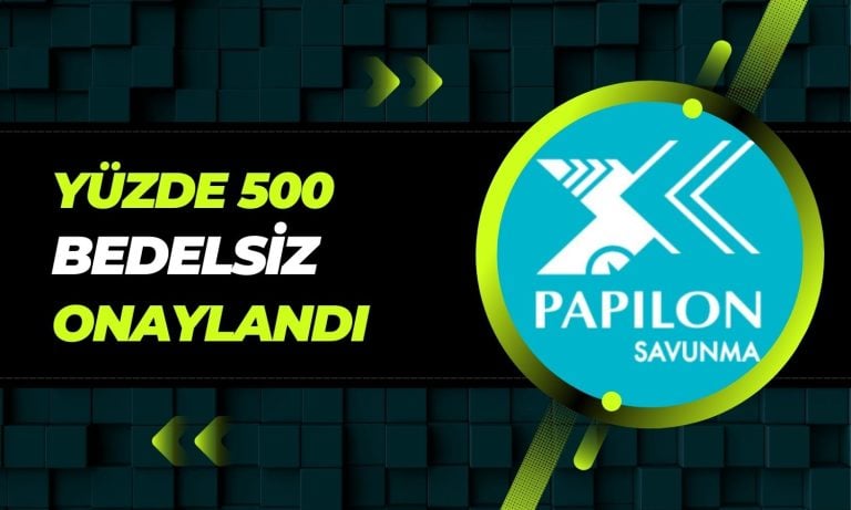 Papilon Savunma’nın Yüzde 500 Bedelsizine SPK Onayı