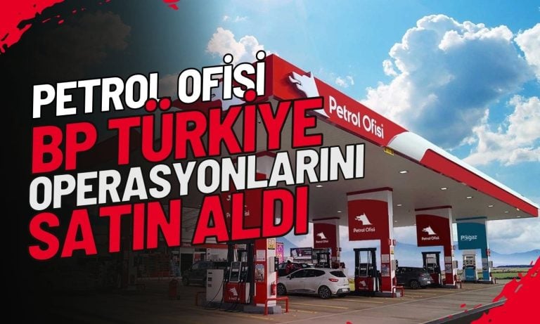 Petrol Ofisi, BP’nin Türkiye Operasyonlarını Satın Aldı