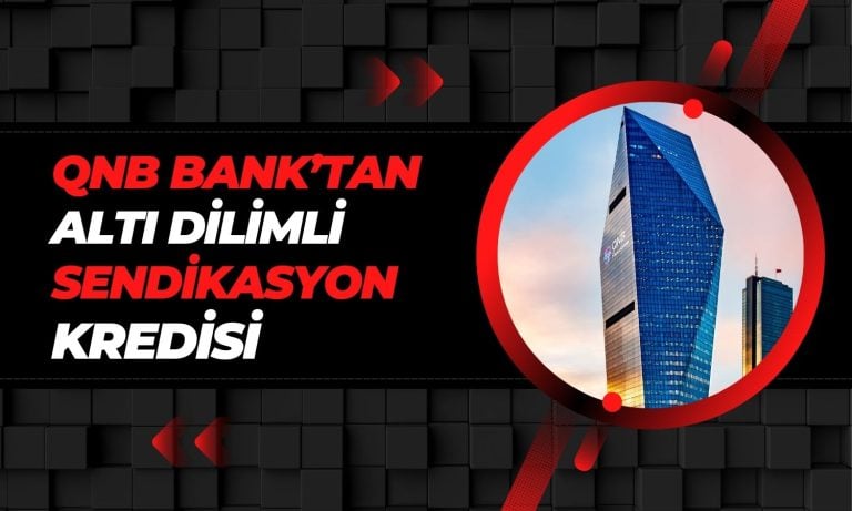 QNB Bank Altı Dilimli Sendikasyon Kredisi Temin Etti