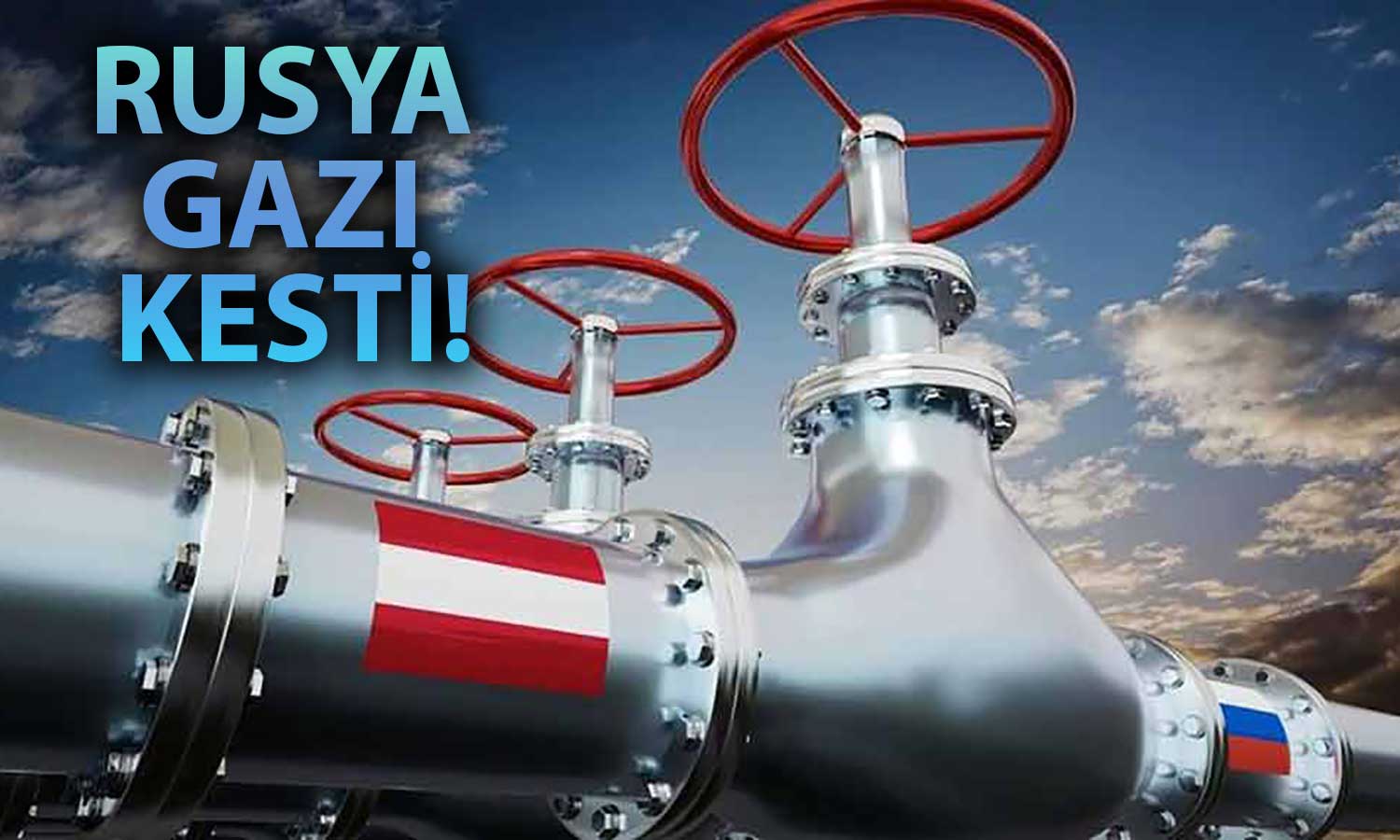 Rusya’dan Avusturya’ya Yaptırım: Gaz Tedariki Kesildi