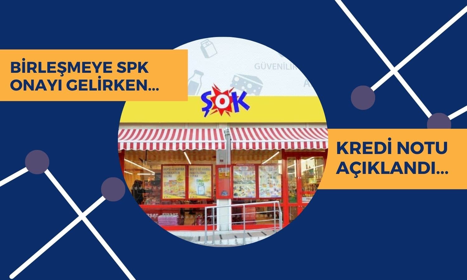 Şok Marketler’e (SOKM) SPK Onayı! Kredi Notu Açıklandı