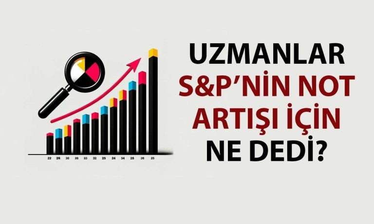 S&P’nin Kararı Sonrası Ekonomistler Görüşlerini Paylaştı