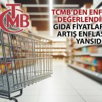 TCMB Raporu Paylaştı: Artan Enflasyon için Gıda Fiyatları Vurgusu