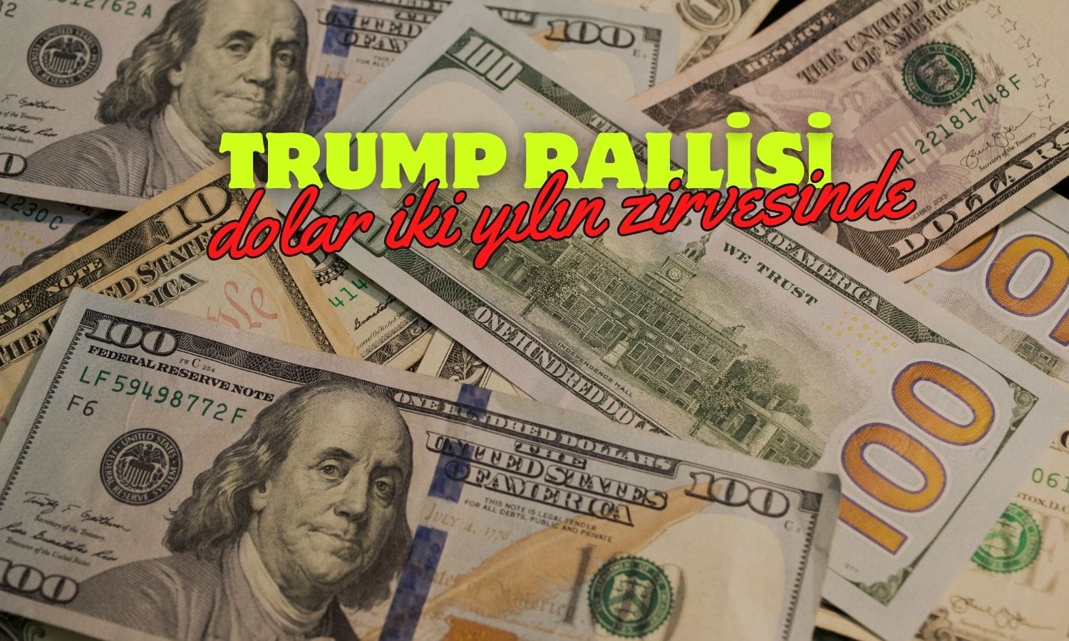 Trump Rallisi Sürüyor! Dolar İki Yılın Zirvesinde