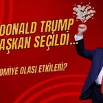 Trump’ın Zaferi ABD Ekonomisini Nasıl Etkileyecek?