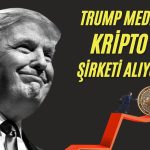 Trump’tan Yeni Hamle: Kripto Para Şirketi Alıyor