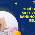 Yeni Tertip 50 TL ve 5 TL Banknotlar Tedavüle Çıkıyor