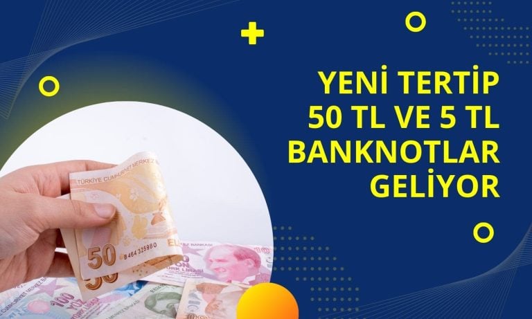 Yeni Tertip 50 TL ve 5 TL Banknotlar Tedavüle Çıkıyor