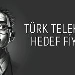 Yüzde 105 Yükselen TTKOM için 12 Aylık Beklenti Ne?