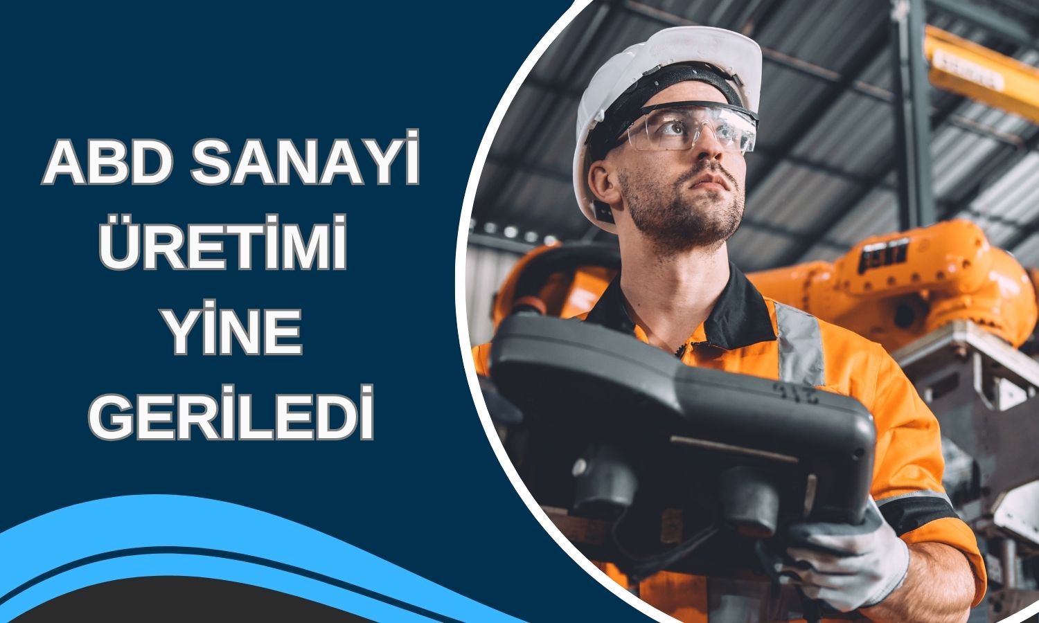 ABD’nin Kasım ayı sanayi üretimi hayal kırıklığı yarattı