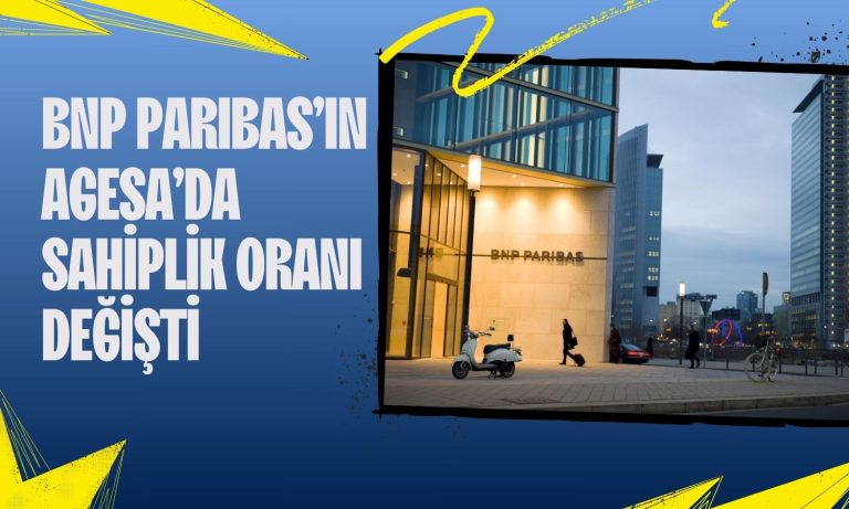 AGESA paylarında BNP Paribas’ın sahiplik oranı arttı