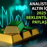 Altını 2025’te ne bekliyor? Analistlerden temkinli yaklaşım