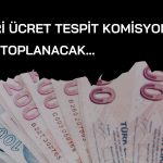 Asgari Ücret Tespit Komisyonu yarın 2. kez masaya oturacak