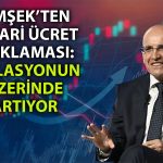 Bakan Şimşek’ten asgari ücret mesajı: Artış enflasyonun üzerinde