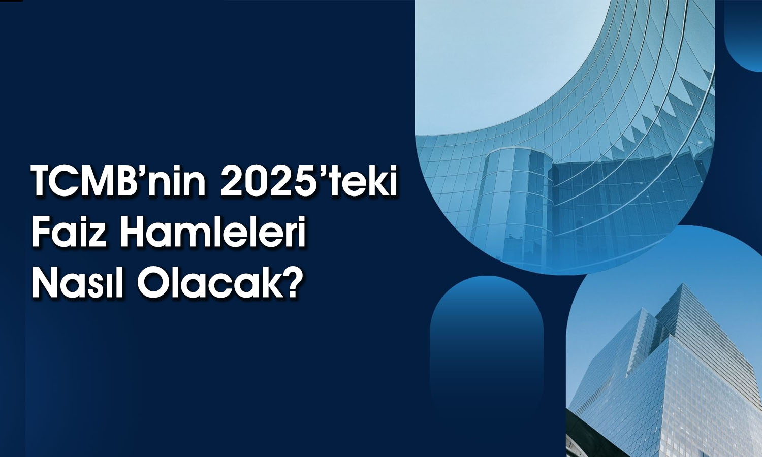 BBVA ekonomistleri 2025 için faiz beklentilerini paylaştı