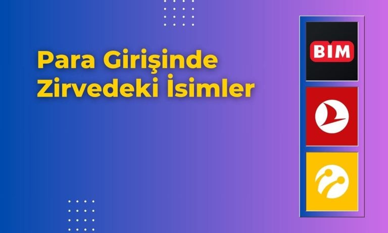 BIMAS, THYAO, TCELL Para Girişinde Zirveye Ulaştı