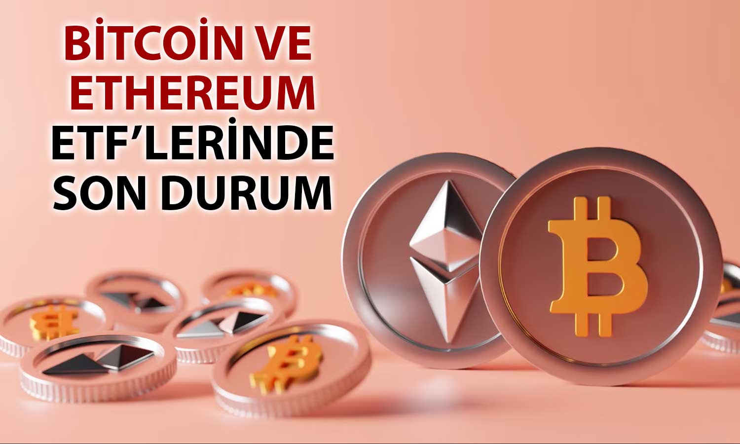 Bitcoin ve Etthereum ETF’lerinde dört günlük çıkış serisi sona erdi