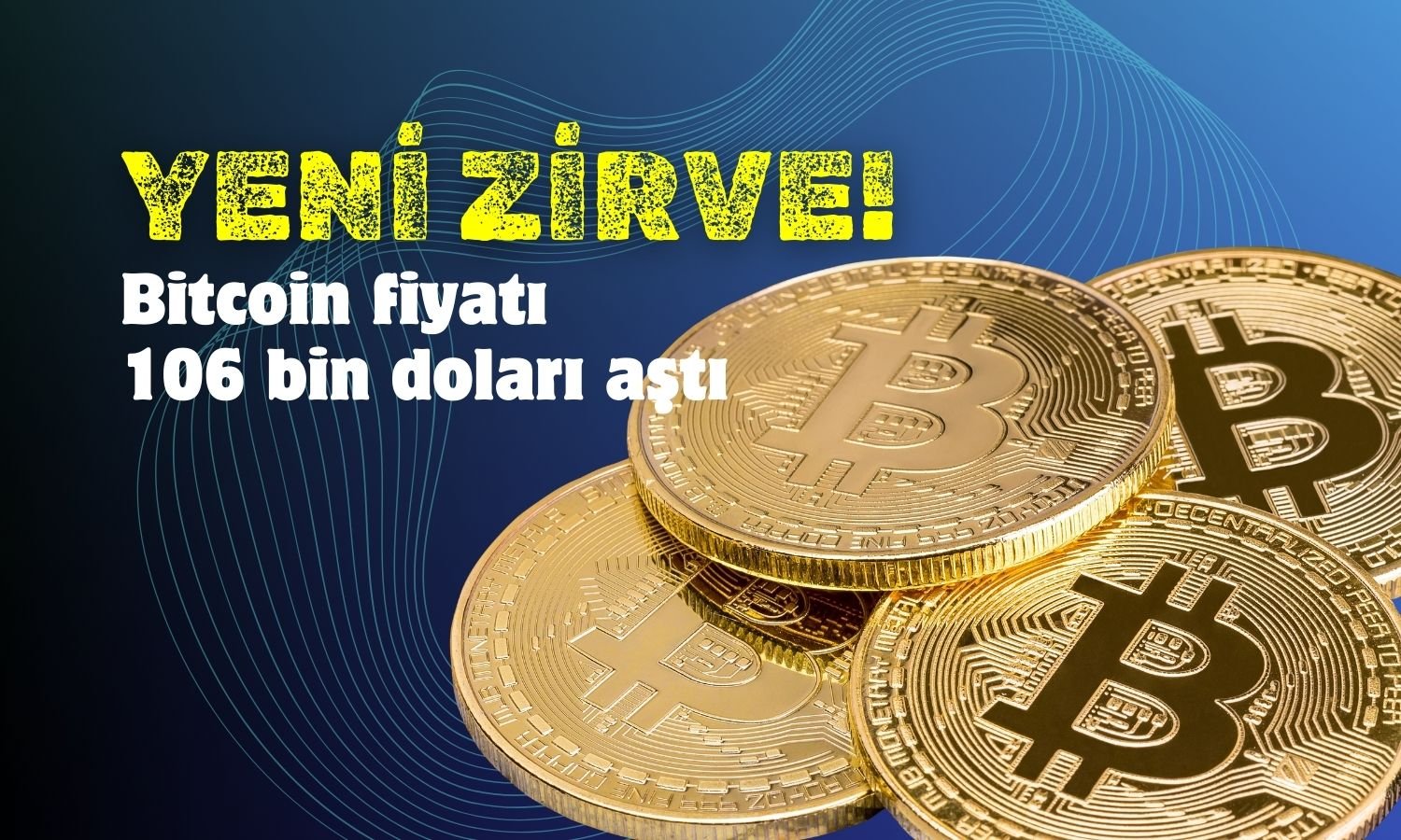 Bitcoin’de yeni rekor! 106 bin doları aştı