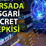 Borsa İstanbul’da asgari ücret rüzgarı: Endeksten güçlü hareket