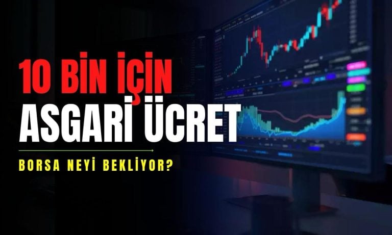 Borsa neyi bekliyor? 10 bin puan için asgari ücret tahmini