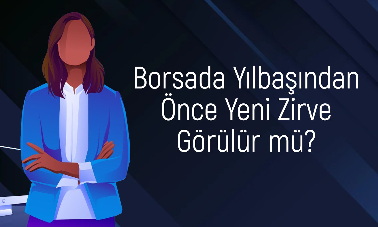 Borsada Orta-Uzun Vadede Beklenti Ne? Rekor Gelecek mi?