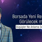 Borsadaki satışların nedeni ne? Rekor bekleniyor mu?