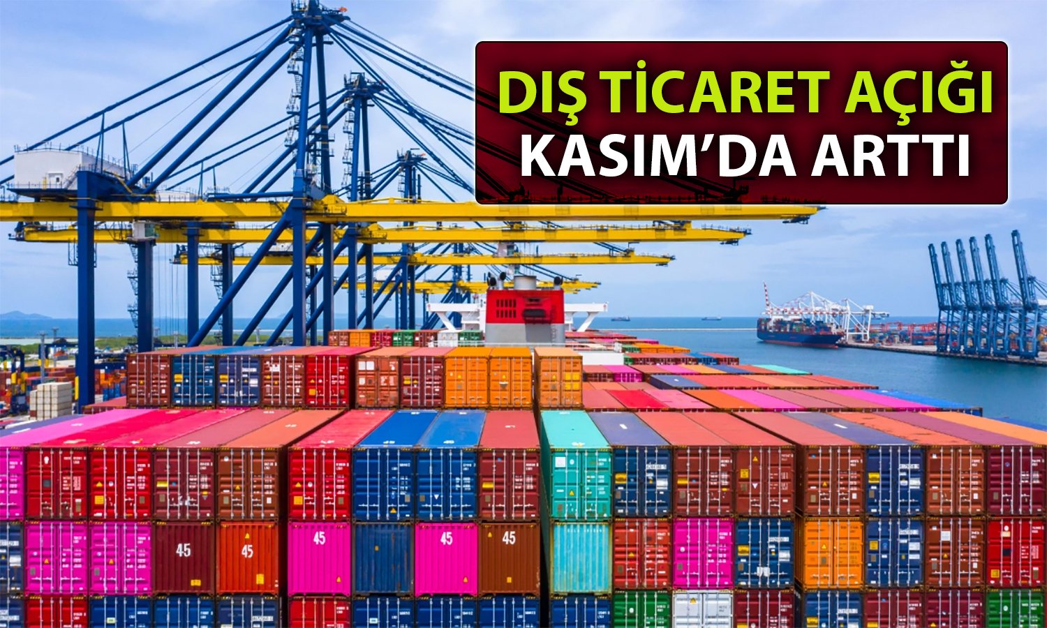 Dış ticaret açığında Kasım’da yüzde 25 artış görüldü