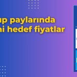 DOHOL, GWIND ve KAREL yeni hedef fiyatları açıklandı