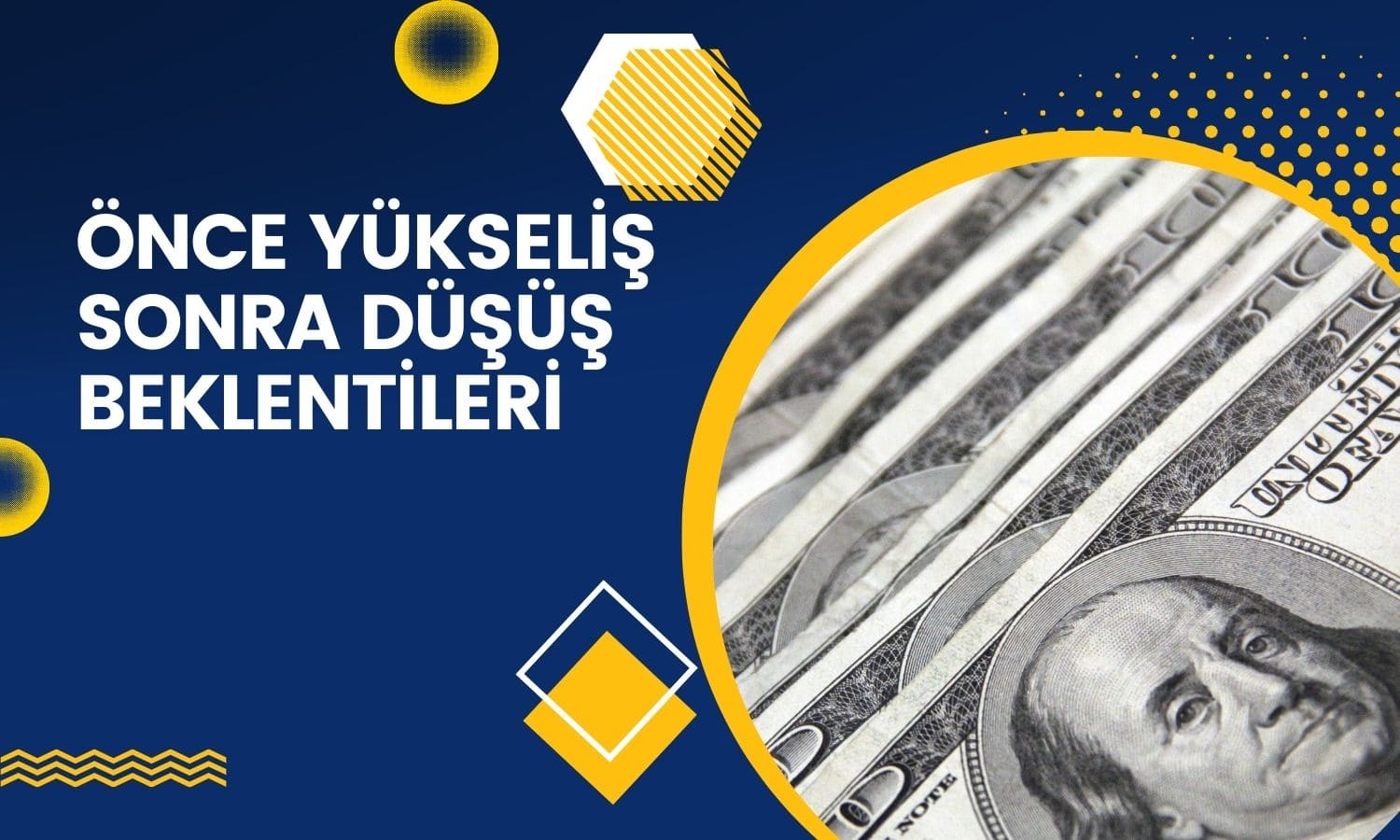 Dolar önce zirveye ulaşacak, sonra düşüşe geçecek