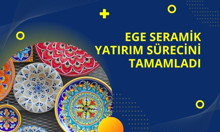 Ege Seramik’ten (EGSER) modernizasyon yatırımı açıklaması