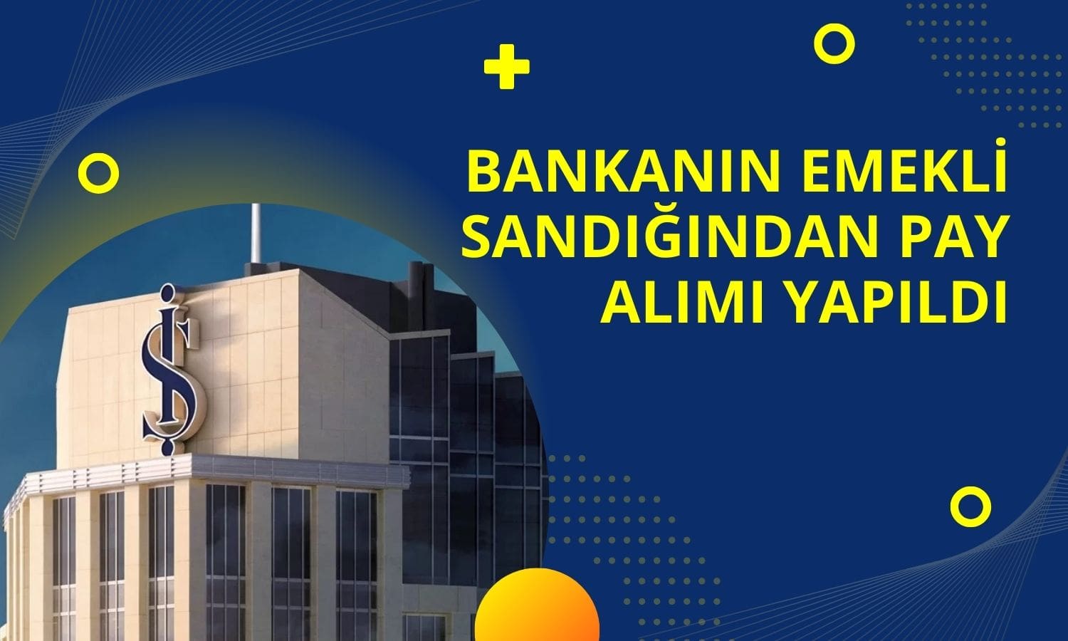 Emekli Sandığı Vakfı İş Bankası’nda pay alımı yaptı