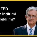 FED faiz indiriminin gerekliliğine ilişkin şüpheler artıyor
