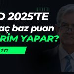FED için 2025 rotası çizildi mi? ING beklentilerini açıkladı