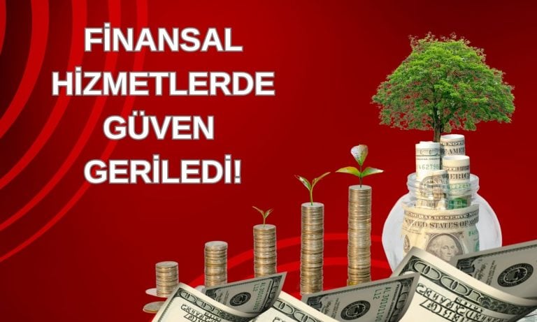 Finansal hizmet güveni Aralık’ta düşerken beklenti yükseldi!