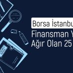 Finansman gideri yüksek olan BIST 100 şirketleri