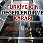 Fitch’ten Türkiye için yeni karar: Kredi notu bu tarihlerde değerlendirilecek