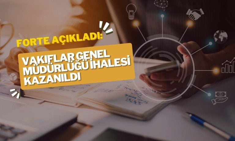 FORTE, Vakıflar Genel Müdürlüğü ihalesini kazandı