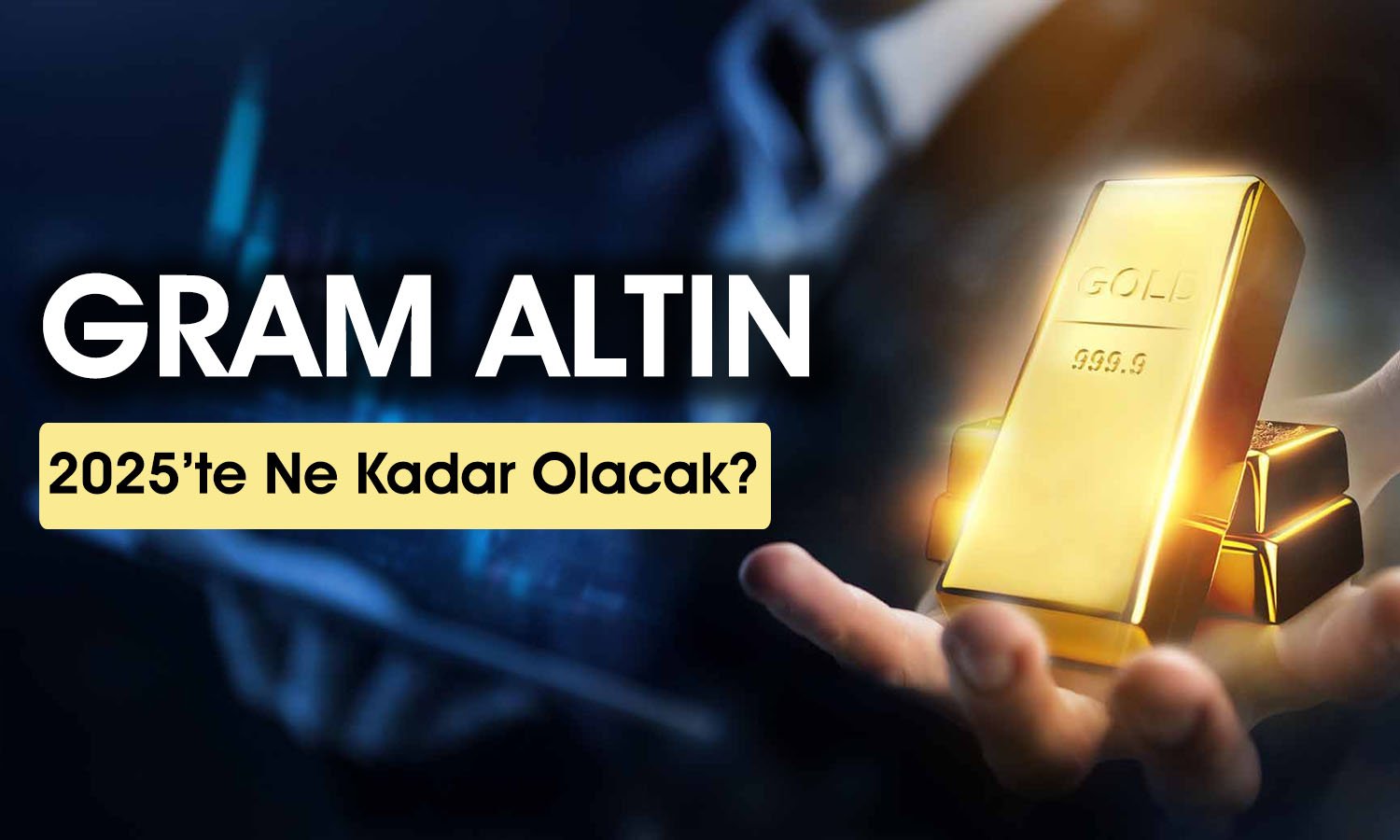 Gram altında 2025 hedefi ne? Uzman öngörüsünü açıkladı