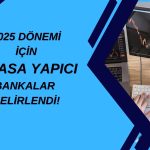 Hazine 2025 için piyasa yapıcı 11 bankayı açıkladı!