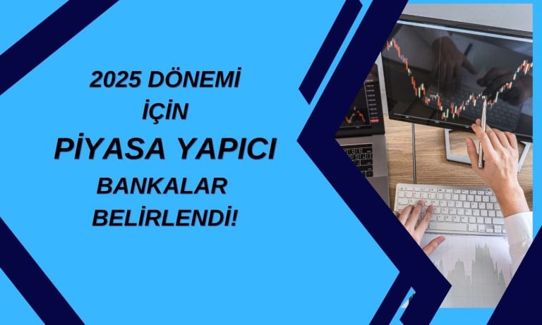 Hazine 2025 için piyasa yapıcı 11 bankayı açıkladı!