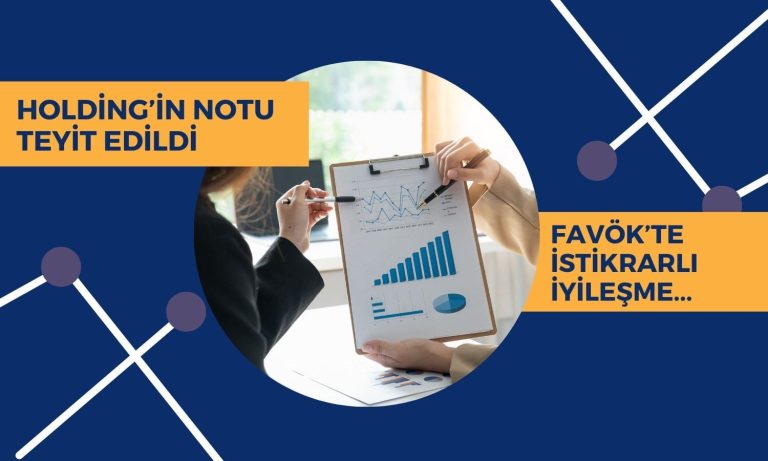 Holdingin kredi notu teyit edildi, FAVÖK’te istikrarlı iyileşme