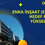 HSBC Enka İnşaat (ENKAI) Hedef Fiyatını Yükseltti