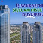 İş Bankası’ndan SISE alımı: Sermaye oranı yüzde 52’ye ulaştı