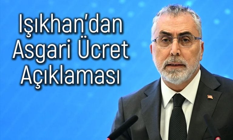 Işıkhan: Asgari Ücrette Beklentinin Farkındayız