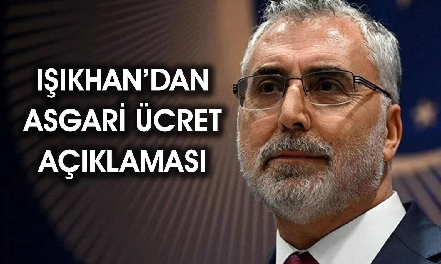 Işıkhan’dan asgari ücret yorumu: Teklif bekliyoruz