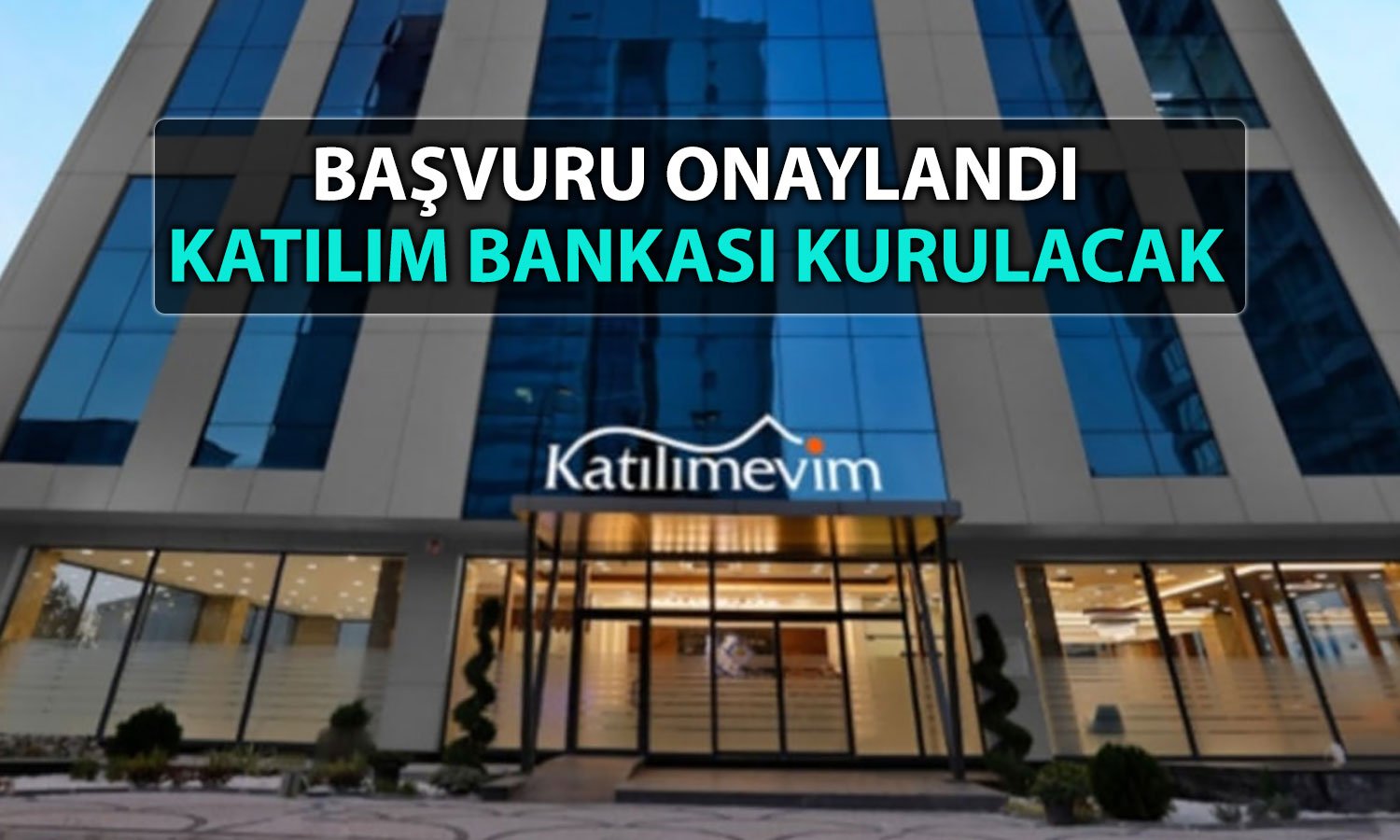 Katılımevim’e BDDK’dan izin çıktı: Katılım bankası kurulacak