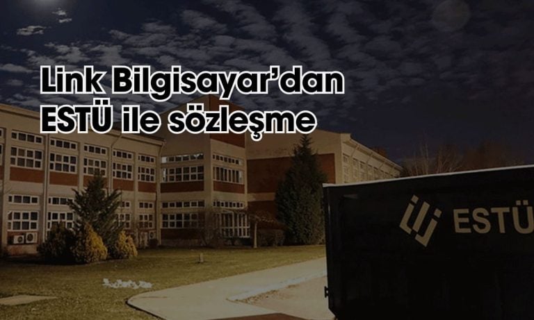 Link Bilgisayar (LINK) ESTÜ ile sözleşme imzaladı