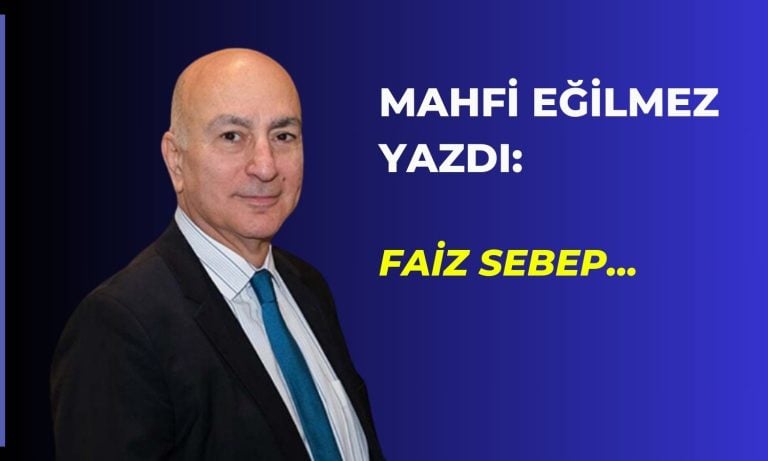 Mahfi Eğilmez açıkladı: Faiz sebep, enflasyon sonuç mu?